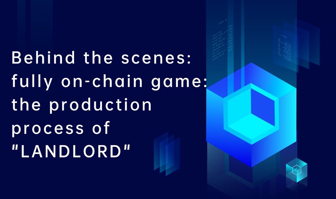 Behind the scenes: fully on-chain game: the production process of “LANDLORD”
